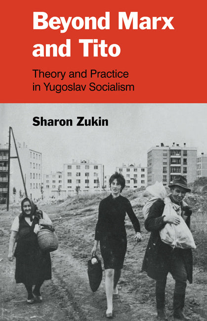 Beyond Marx and Tito; Theory and Practice in Yugoslav Socialism (Paperback / softback) 9780521084024
