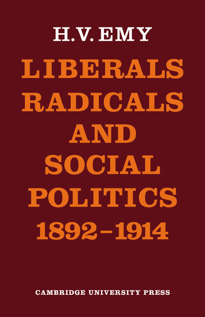 Liberals, Radicals and Social Politics 1892–1914 (Paperback / softback) 9780521085076