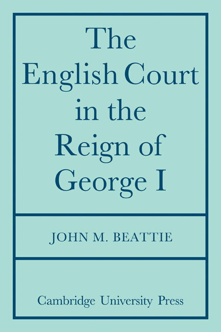 The English Court in the Reign of George 1 (Paperback / softback) 9780521085090