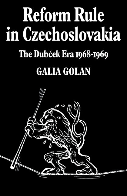 Reform Rule in Czechoslovakia; The Dubcek Era 1968–1969 (Paperback / softback) 9780521085724