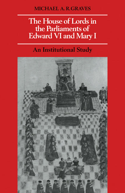 The House of Lords in the Parliaments of Edward VI and Mary I; An Institutional Study (Paperback / softback) 9780521086097