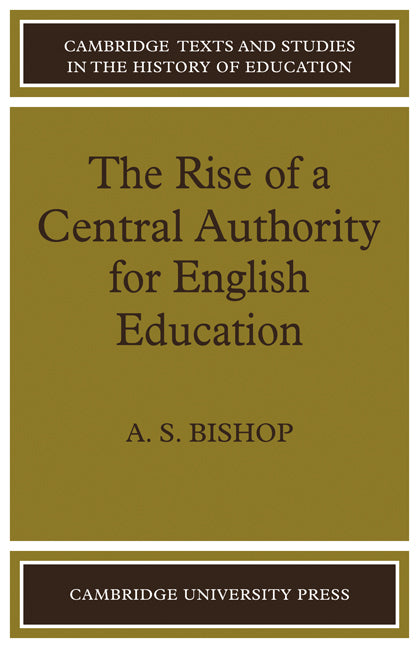 The Rise of a Central Authority for English Education (Paperback / softback) 9780521086158