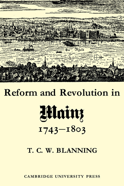 Reform and Revolution in Mainz 1743–1803 (Paperback / softback) 9780521086172
