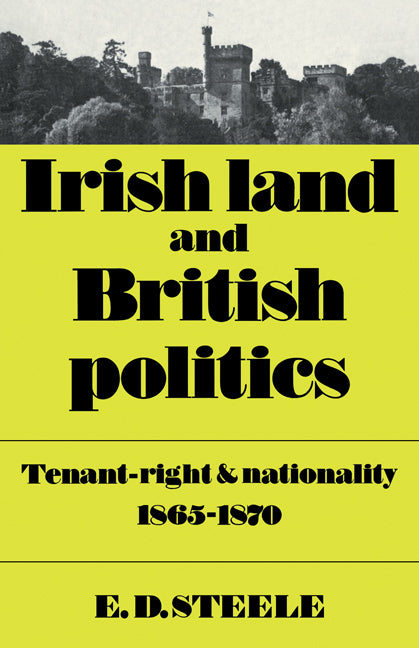 Irish Land and British Politics; Tenant-Right and Nationality 1865–1870 (Paperback / softback) 9780521086592