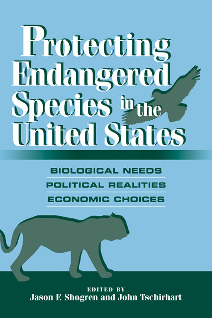 Protecting Endangered Species in the United States; Biological Needs, Political Realities, Economic Choices (Paperback / softback) 9780521087490