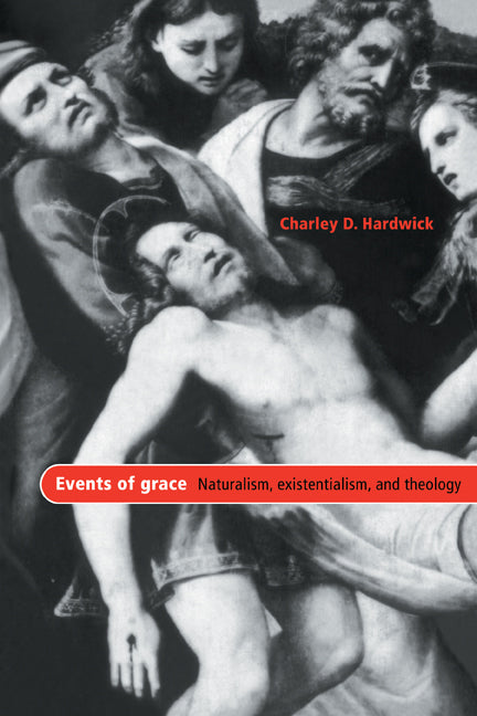 Events of Grace; Naturalism, Existentialism, and Theology (Paperback / softback) 9780521088053