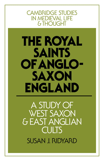 The Royal Saints of Anglo-Saxon England; A Study of West Saxon and East Anglian Cults (Paperback / softback) 9780521088107