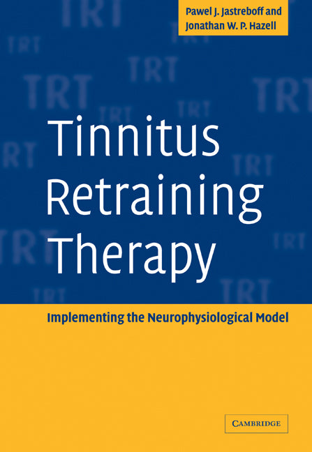 Tinnitus Retraining Therapy; Implementing the Neurophysiological Model (Paperback / softback) 9780521088374