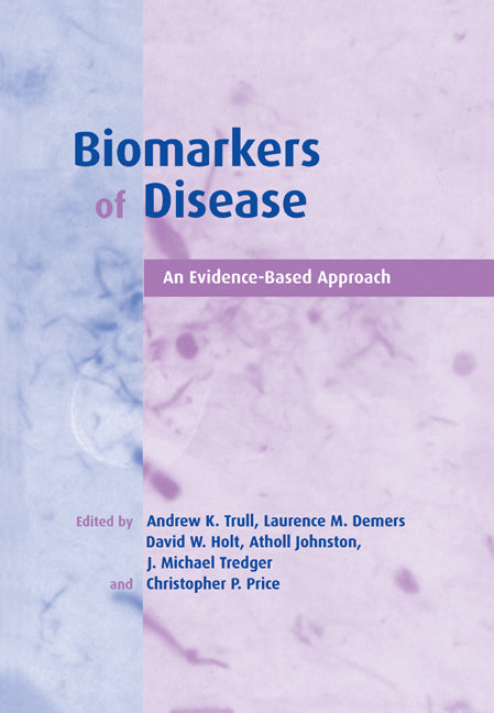 Biomarkers of Disease; An Evidence-Based Approach (Paperback / softback) 9780521088602