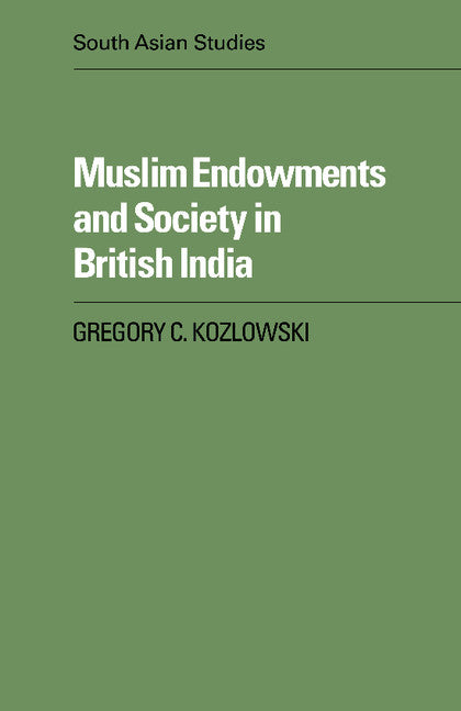 Muslim Endowments and Society in British India (Paperback / softback) 9780521088671