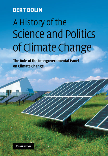 A History of the Science and Politics of Climate Change; The Role of the Intergovernmental Panel on Climate Change (Paperback / softback) 9780521088732