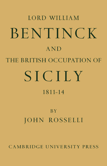 Lord William Bentinck and the British Occupation of Sicily 1811–1814 (Paperback / softback) 9780521088770