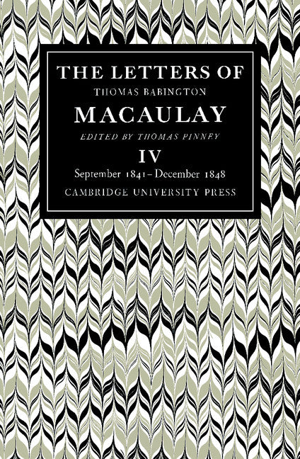 The Letters of Thomas Babington MacAulay: Volume 4, September 1841–December 1848 (Paperback / softback) 9780521088992