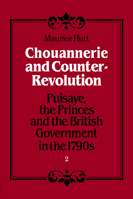 Chouannerie and Counter-Revolution; Puisaye, the Princes and the British Government in the 1790s (Paperback / softback) 9780521089142