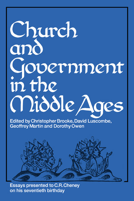 Church and Government in the Middle Ages; Essays presented to C. R. Cheney on his 70th Birthday and Edited by C. N. L. Brooke, D. E. Luscombe, G. H. Martin and Dorothy Owen (Paperback / softback) 9780521089296