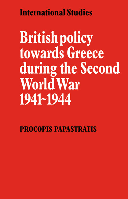 British Policy towards Greece during the Second World War 1941–1944 (Paperback / softback) 9780521089371