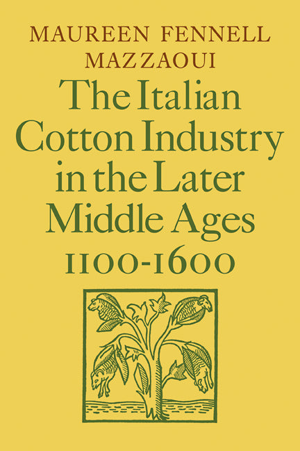The Italian Cotton Industry in the Later Middle Ages, 1100–1600 (Paperback / softback) 9780521089609