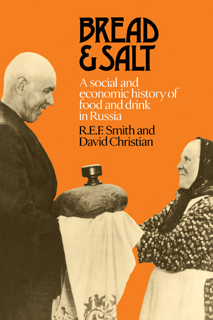 Bread and Salt; A Social and Economic History of Food and Drink in Russia (Paperback / softback) 9780521089630