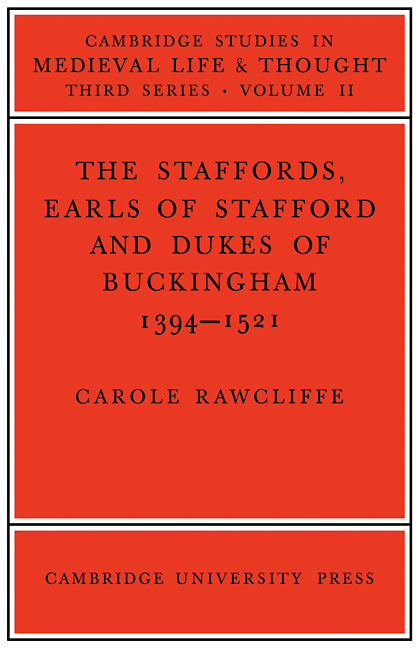 The Staffords, Earls of Stafford and Dukes of Buckingham; 1394–1521 (Paperback / softback) 9780521089715