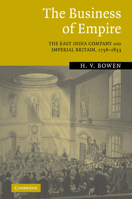 The Business of Empire; The East India Company and Imperial Britain, 1756–1833 (Paperback / softback) 9780521089821