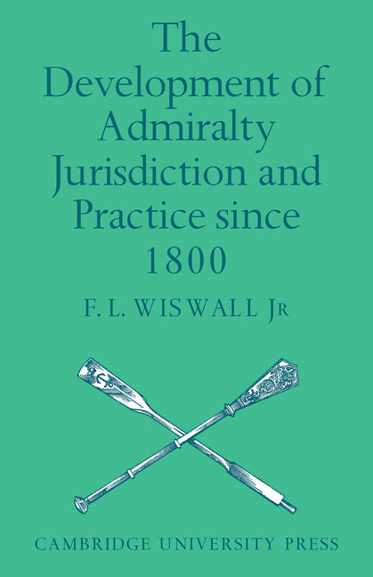 The Development of Admiralty Jurisdiction and Practice Since 1800 (Paperback / softback) 9780521089913