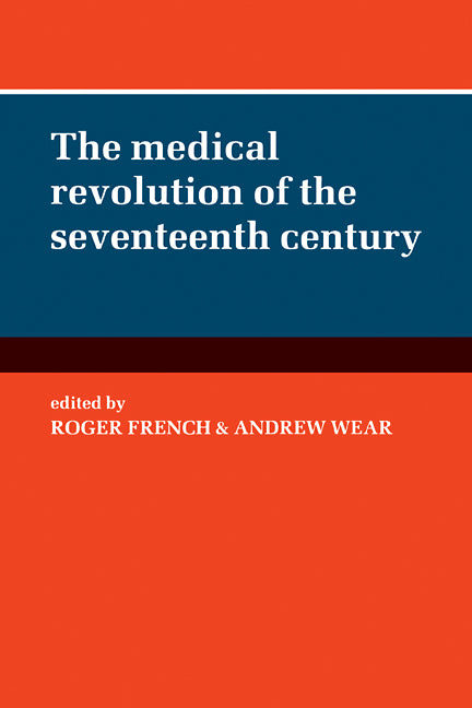 The Medical Revolution of the Seventeenth Century (Paperback / softback) 9780521089920