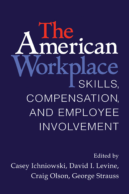 The American Workplace; Skills, Pay, and Employment Involvement (Paperback / softback) 9780521089975