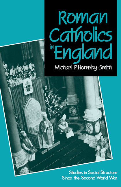 Roman Catholics in England; Studies in Social Structure Since the Second World War (Paperback / softback) 9780521090063
