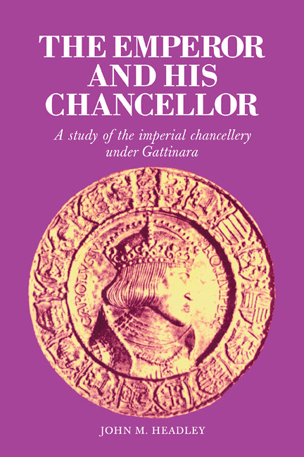 The Emperor and His Chancellor; A Study of the Imperial Chancellery under Gattinara (Paperback / softback) 9780521090193