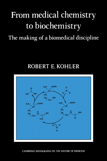 From Medical Chemistry to Biochemistry; The Making of a Biomedical Discipline (Paperback / softback) 9780521090476