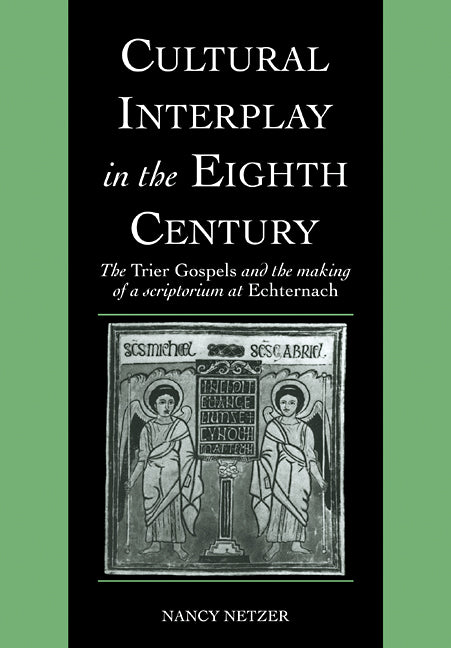 Cultural Interplay in the Eighth Century; The Trier Gospels and the Makings of a Scriptorium at Echternach (Paperback / softback) 9780521090513
