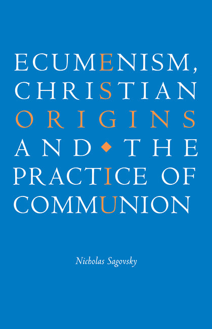 Ecumenism, Christian Origins and the Practice of Communion (Paperback / softback) 9780521090537