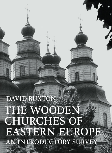 The Wooden Churches of Eastern Europe; An Introductory Survey (Paperback / softback) 9780521090544