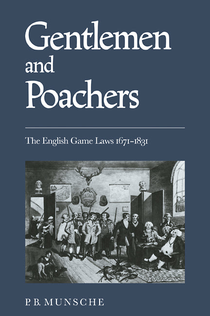 Gentlemen and Poachers; The English Game Laws 1671–1831 (Paperback / softback) 9780521090759