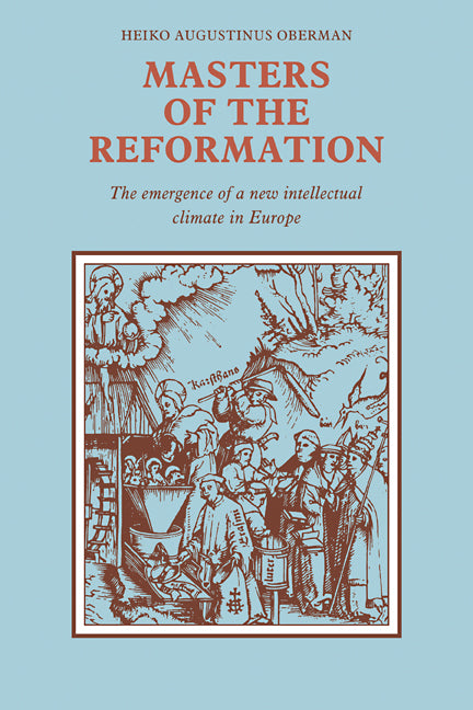 Masters of the Reformation; The Emergence of a New Intellectual Climate in Europe (Paperback / softback) 9780521090766