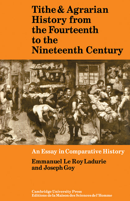 Tithe and Agrarian History from the Fourteenth to the Nineteenth Century; An Essay in Comparative History (Paperback / softback) 9780521090780