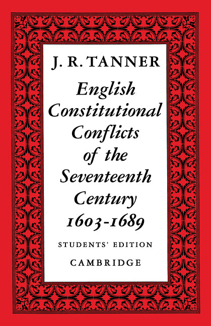 English Constitutional Conflicts of the Seventeenth Century; 1603–1689 (Paperback / softback) 9780521091213