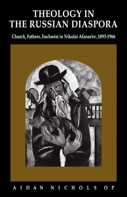 Theology in the Russian Diaspora; Church, Fathers, Eucharist in Nikolai Afanas'ev (1893–1966) (Paperback / softback) 9780521091473