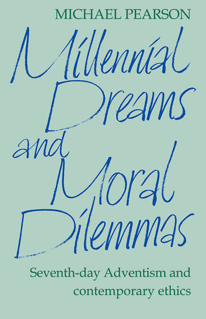 Millennial Dreams and Moral Dilemmas; Seventh-Day Adventism and Contemporary Ethics (Paperback / softback) 9780521091480