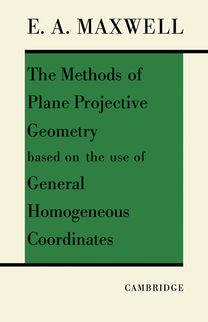 The Methods of Plane Projective Geometry Based on the Use of General Homogenous Coordinates (Paperback / softback) 9780521091565