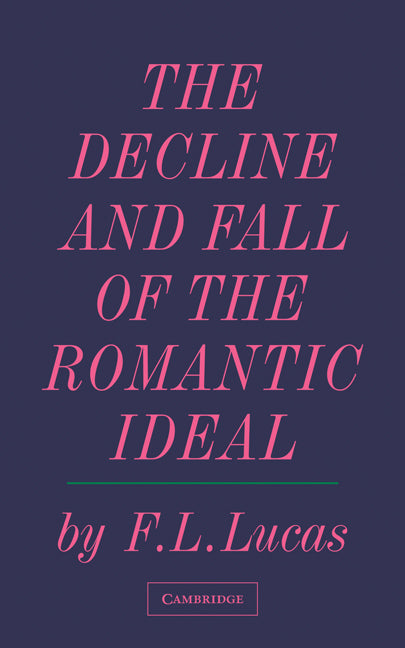The Decline and Fall of the Romantic Ideal (Paperback / softback) 9780521092005