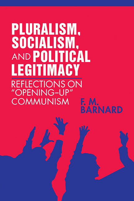 Pluralism, Socialism, and Political Legitimacy; Reflections on Opening up Communism (Paperback / softback) 9780521092074