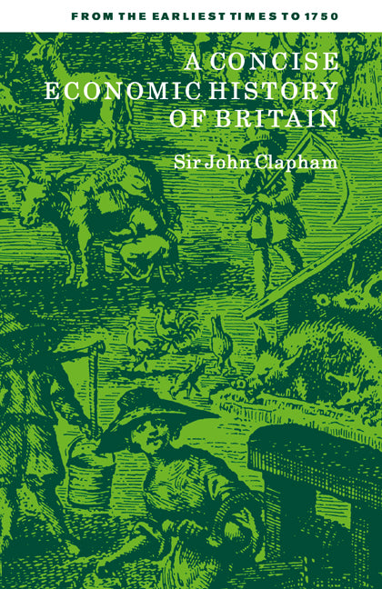 A Concise Economic History of Britain; From the Earliest Times to 1750 (Paperback / softback) 9780521092166