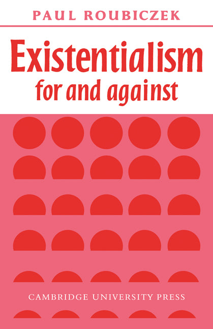 Existentialism For and Against (Paperback / softback) 9780521092432