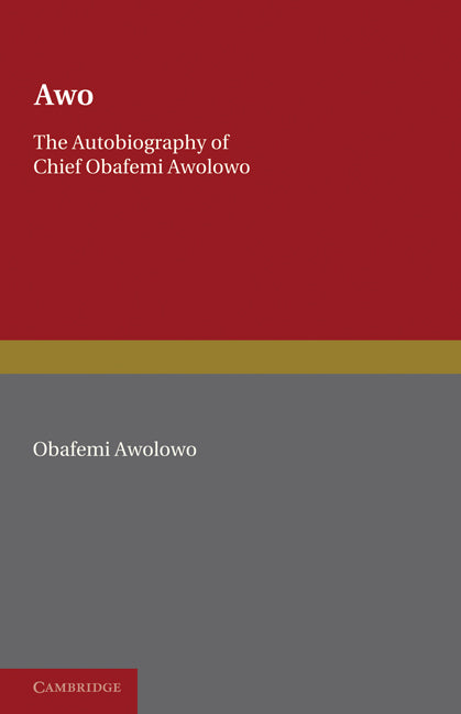 Awo; The Autobiography of Chief Obafemi Awolowo (Paperback / softback) 9780521092678