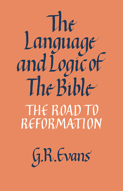 The Language and Logic of the Bible; The Road to Reformation (Paperback / softback) 9780521092937