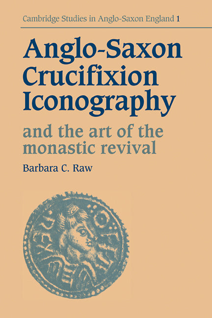 Anglo-Saxon Crucifixion Iconography and the Art of the Monastic Revival (Paperback / softback) 9780521093088