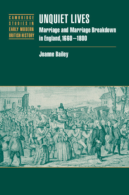 Unquiet Lives; Marriage and Marriage Breakdown in England, 1660–1800 (Paperback / softback) 9780521093118