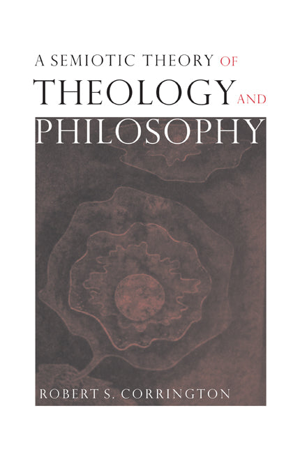 A Semiotic Theory of Theology and Philosophy (Paperback / softback) 9780521093248