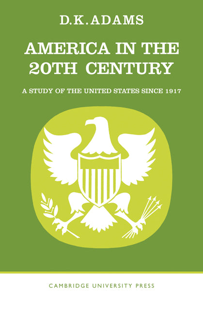 America in the Twentieth Century; A Study of the United States Since 1917 (Paperback / softback) 9780521094061